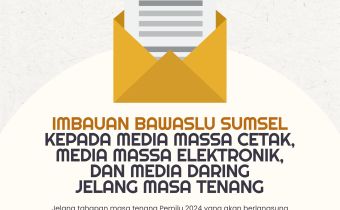 JELANG TAHAPAN MASA TENANG, BAWASLU SUMSEL BERI IMBAUAN KEPADA MEDIA MASSA CETAK, MEDIA MASSA ELEKTRONIK, DAN MEDIA DARING
